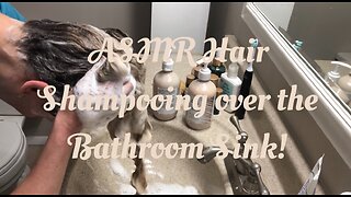 ASMR Hair Shampooing over the Bathroom Sink!