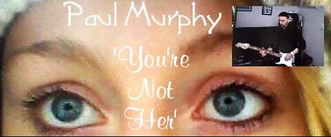 Paul Murphy - 'You're Not Her' . Electric, Take 3.
