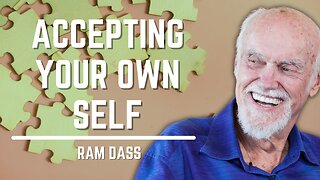 Accepting Your Own Self | Ram Dass