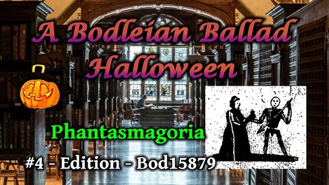 Phantasmagoria - A Bodleian Ballad Halloween - #4
