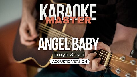 Angel baby - Troye Sivan (Acoustic karaoke)