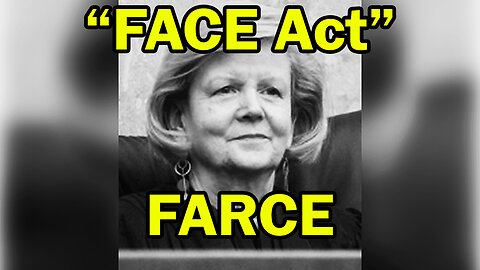 Another Unjust "FACE Act" Farce?!