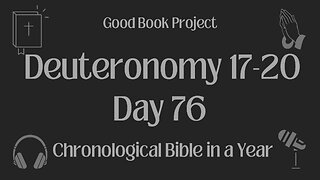 Chronological Bible in a Year 2023 - March 17, Day 76 - Deuteronomy 17-20