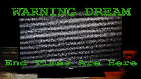 WARNING DREAM - End Times Are Here