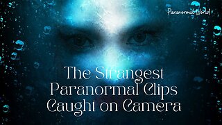 The Strangest Paranormal Clips Caught on Camera.