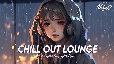 Chill Out Lounge 🍇 New Tiktok Viral Songs Latest English Songs With Lyrics