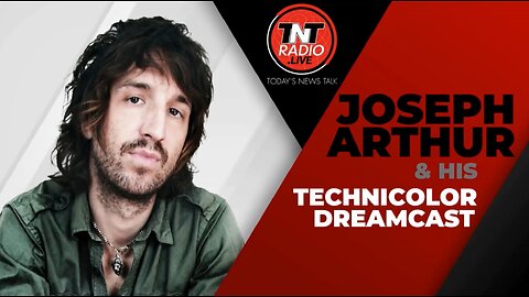 Taylor Glasheen on Joseph Arthur & his Technicolor Dreamcast - 19 May 2024