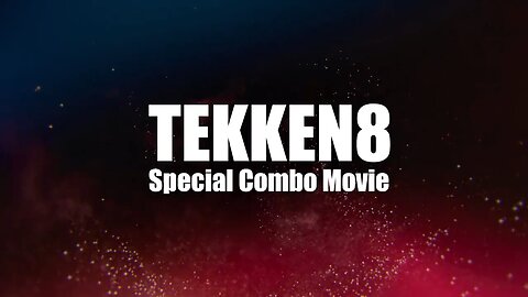 Tekken 8 Special Combo Movie!!!