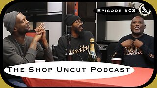 The Shop Uncut Podcast Episode 03