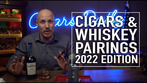 Cigars and Whiskey Pairings 2022 Edition