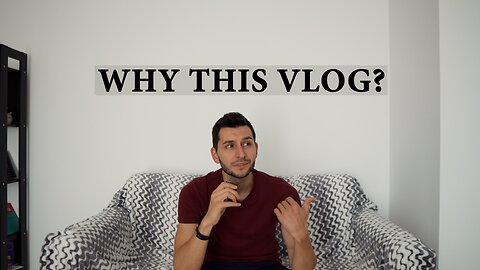 Why am I doing this vlog?