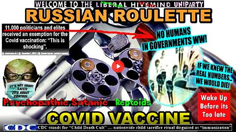 PLAYING RUSSIAN ROULETTE WITH THE COVID VACCINE AND THE MILLIONS WHO LOST - SURPRISE BEGINNING