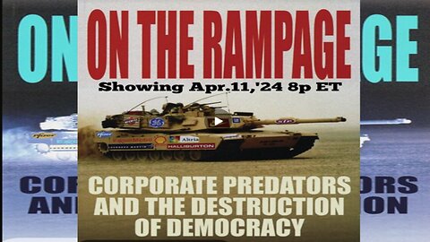 ON DEMAND: Aired Apr 11,'24 8P ET Live: ON THE RAMPAGE! *CORPORATE PREDATORS & THE DESTRUCTION OF DEMOCRACY UNDER JOE BIDEN *