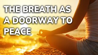 The Breath as a Doorway to Peace | Daily Inspiration