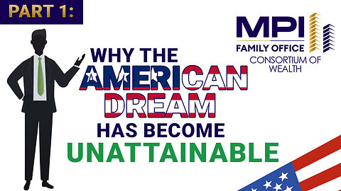 Part 1: The “American Dream” has become Unattainable.