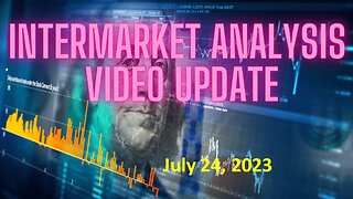 Stock Market InterMarket Analysis Update For Monday July 24, 2023