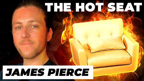 THE HOT SEAT with James Pierce!