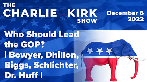 Who Should Lead the GOP? | Bowyer, Dhillon, Biggs, Schlichter, Dr. Huff | The Charlie Kirk Show LIVE