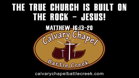 November 27, 2022 - The True Church is Built on the Rock - Jesus!