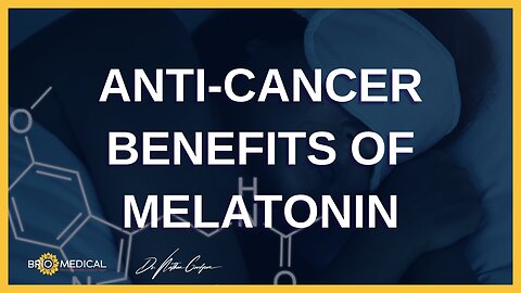 Anti-Cancer Benefits Of Melatonin