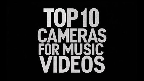 Top 10 Cameras for Indie Music Videos