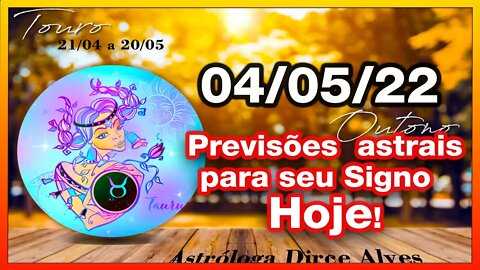 𝐇𝐎𝐑Ó𝐒𝐂𝐎𝐏𝐎 𝐃𝐎 𝐃𝐈𝐀! PREVISÕES ASTRAIS 𝟬𝟰/𝟬𝟱/𝟮𝟬𝟮𝟮 - PARA TODOS OS SIGNOS -Dirce Alves [QUARTA] #Novo