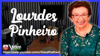 TIA LOURDINHA - LOURDES PINHEIRO NO ESPECIAL MÊS DAS MULHERES - Voice PodCast #115