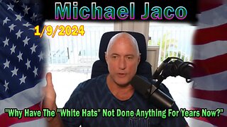 Michael Jaco Update Today Jan 9: "Why Have The "White Hats" Not Done Anything For Years Now?"