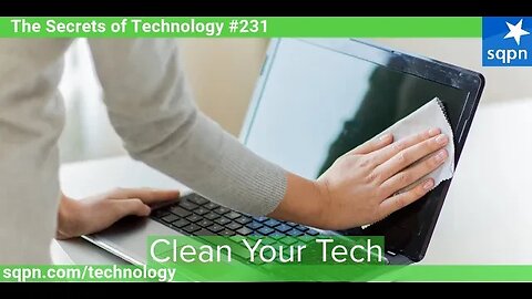 Clean Your Tech - The Secrets of Technology