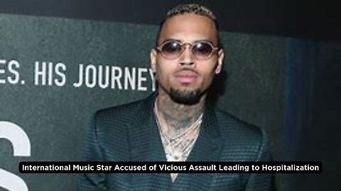 Legal Battle for Music Star Chris Brown: Assault Allegations Rock London Nightclub