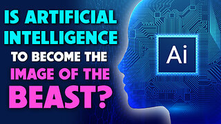 Is Artificial Intelligence to Become Image of Beast? 05/08/2023