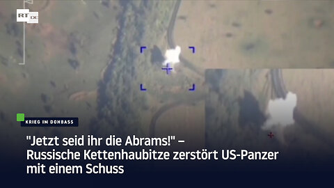 "Jetzt seid ihr die Abrams!" – Russische Kettenhaubitze zerstört US-Panzer mit einem Schuss
