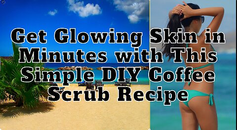 👍🏊‍♀️Get Glowing Skin in Minutes with This Simple DIY Coffee Scrub Recipe🌞