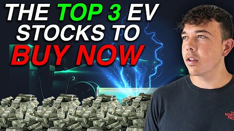 The Top 3 EV Stocks To Buy Now September 2023