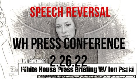 White House Press Conference 2.26.22 - Speech Reversal