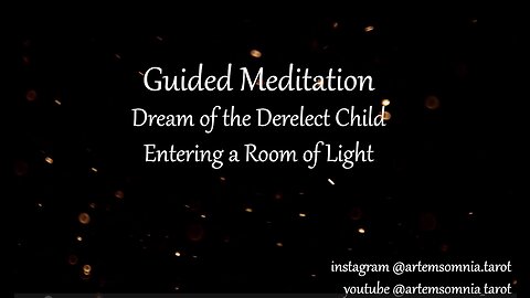 Guided Meditation : Dream of the Derelect Child Entering a Room of Light