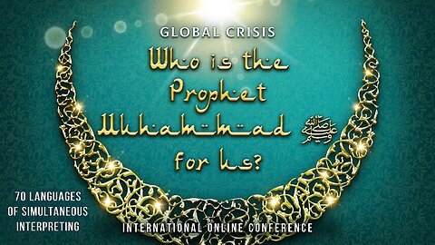 Global Crisis. Who is the Prophet Muhammad ﷺ for Us? | Online Conference | EDITED VERSION