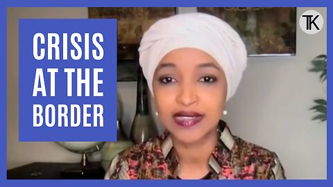 Rep. Ilhan Omar: Title 42 Is One of the ‘Unconstitutional, Harmful, and Immoral Policies of Trump’