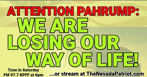 We're Losing Our Way of Life in Pahrump! Ep23 The Nevada Patriot Podcast with Matt Sadler