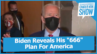 Biden Reveals His "666" Plan For America