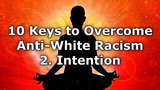 Intention - 10 Keys to Overcome Anti-White Racism In America