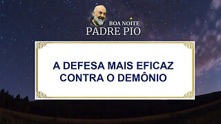 A Defesa Mais Eficaz Contra o Demônio