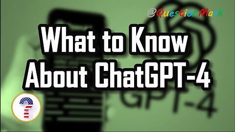 What to Know About ChatGPT-4