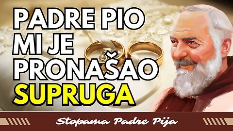 Padre Pio mi je pronašao supruga