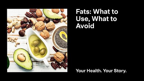 Fats: What to Use, What to Avoid