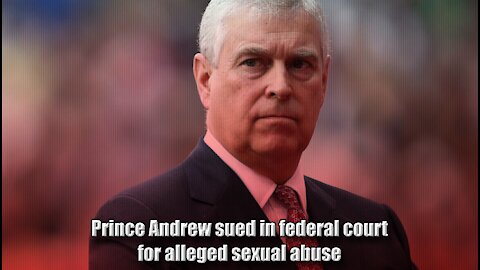 Prince Andrew sued in federal court for alleged sexual abuse