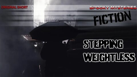 STEPPING WEIGHTLESS