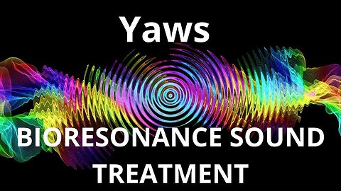 Yaws _ Bioresonance Sound Therapy _ Sounds of Nature