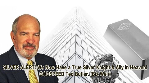 [With Subtitles] SILVER ALERT! We Now Have a True Silver Knight & Ally in Heaven! GODSPEED Ted Butler. (Bix Weir)