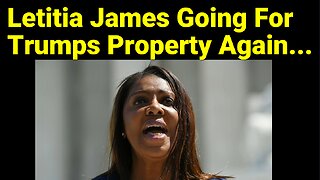 Letitia James Going After Trumps Property Again.